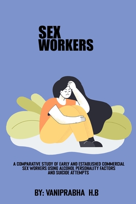 A comparative study of early and established commercial sex workers using alcohol personality factors and suicide attempts. Cover Image