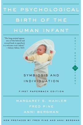 The Psychological Birth Of The Human Infant Symbiosis And Individuation