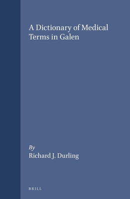 A Dictionary of Medical Terms in Galen (Studies in Ancient Medicine #5) Cover Image