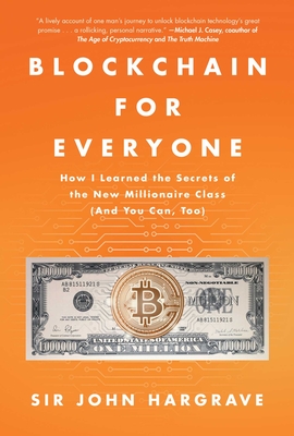 Blockchain for Everyone: How I Learned the Secrets of the New Millionaire Class (And You Can, Too) Cover Image