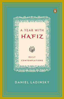 A Year with Hafiz: Daily Contemplations By Hafiz, Daniel Ladinsky, Daniel Ladinsky (Introduction by) Cover Image