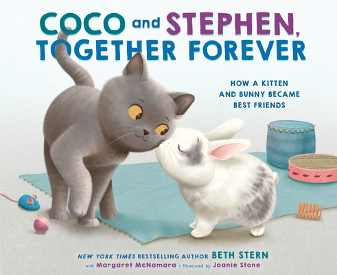 Coco and Stephen, Together Forever: How a Kitten and Bunny Became Best Friends