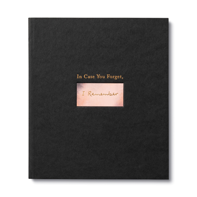 In Case You Forget, I Remember: An Encouragement Gift Book to Support a Friend During Hard Times Cover Image