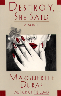 Destroy, She Said By Marguerite Duras, Barbara Bray (Translator) Cover Image