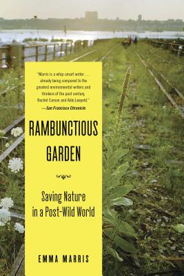 Rambunctious Garden: Saving Nature in a Post-Wild World Cover Image