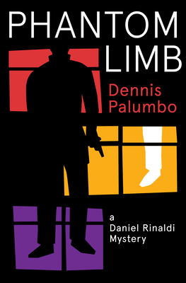 Phantom Limb (Daniel Rinaldi Thrillers) By Dennis Palumbo Cover Image