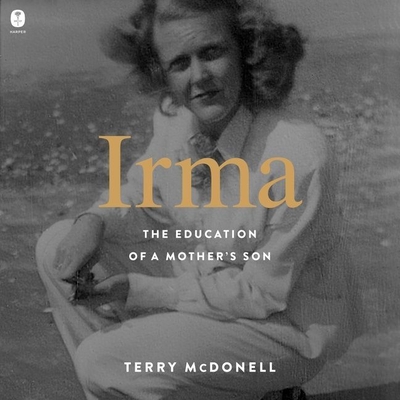 Irma: The Education of a Mother's Son By Terry McDonell, Joe Knezevich (Read by) Cover Image
