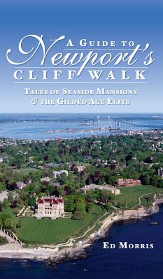 A Guide to Newport's Cliff Walk: Tales of Seaside Mansions & the Gilded Age Elite Cover Image