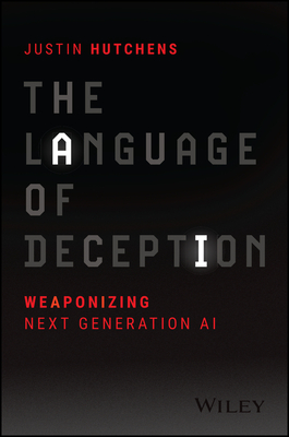 The Language of Deception: Weaponizing Next Generation AI Cover Image