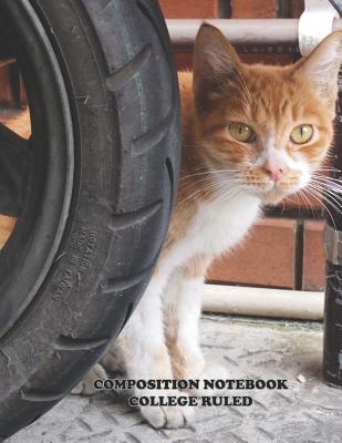 Composition Notebook College Ruled: High School, Cat Tire, College, Animal, Nature Cover, Cute Composition Notebook, College Notebooks, Girl Boy Schoo Cover Image