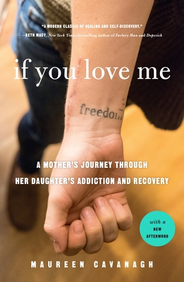 If You Love Me: A Mother's Journey Through Her Daughter's Addiction and Recovery By Maureen Cavanagh Cover Image