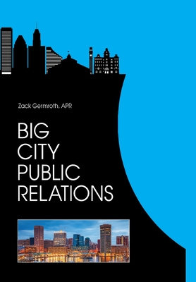 Big City Public Relations By Zack Germroth Apr Cover Image