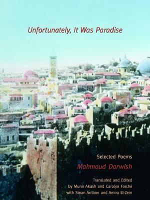 Unfortunately, It Was Paradise: Selected Poems By Mahmoud Darwish Cover Image