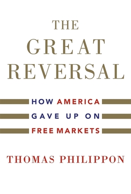 The Great Reversal: How America Gave Up on Free Markets Cover Image