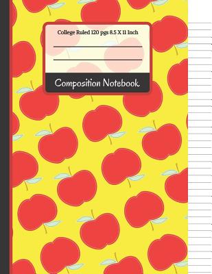 Composition Notebook: Red & Yellow Apples College Ruled Notebook for Girls, Kids, School, Students and Teachers Cover Image