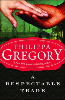 A Respectable Trade (Historical Novels) By Philippa Gregory Cover Image