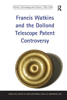 Cover for Francis Watkins and the Dollond Telescope Patent Controversy. Brian Gee (Science)