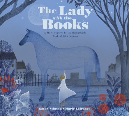 The  Lady with the Books: A Story Inspired by the Remarkable Work of Jella Lepman