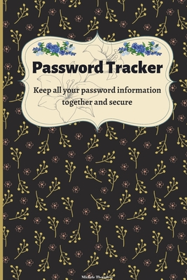 Password Tracker: Internet Password Logbook So You Can Log Into Your Accounts Without Brain Farts - Logbook, Organizer, Tracker Journal Password Tracker: Internet Password Logbook So You Can Log Into Your Accounts Without Brain Farts - Logbook, Organizer, Tracker Journal cover