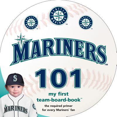 Seattle Mariners 101 By Brad M. Epstein Cover Image