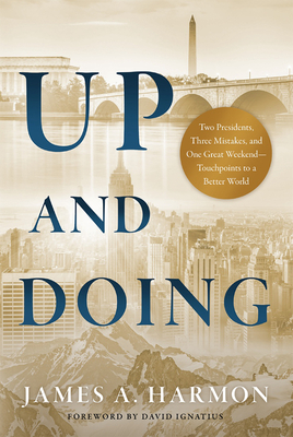 Up and Doing: Two Presidents, Three Mistakes, and One Great Weekend—Touchpoints to a Better World Cover Image