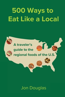 500 Ways to Eat Like a Local: A traveler's guide to the regional foods of the U.S. Cover Image