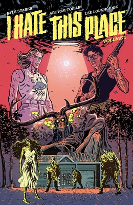 I Hate This Place By Kyle Starks, Artyom Topilin (By (artist)), Lee Loughridge (By (artist)) Cover Image