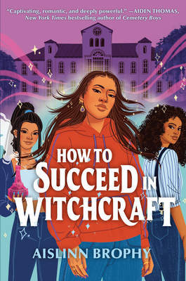 How To Succeed in Witchcraft By Aislinn Brophy Cover Image