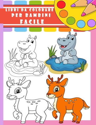 Libri Da Colorare Per Bambini facile: Libri Da Colorare Per Bambini animali  2-4,5-6, libro attività bambini 2 3 4 5 anni (Paperback)