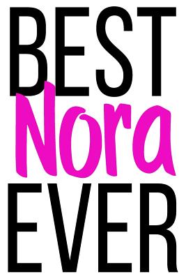 Best Nora Ever: 6x9 College Ruled Line Paper 150 Pages By Nora Nora Cover Image