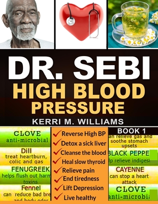 Dr. Sebi: The Step by Step Guide to Detox and Rejuvenate Naturally The Cleanse to Revitalize Plan with Dr. Sebi Alkaline Diet, S By Kerri M. Williams Cover Image