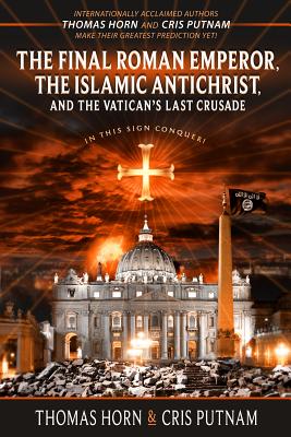 The Final Roman Emperor, the Islamic Antichrist, and the Vatican's Last Crusade Cover Image
