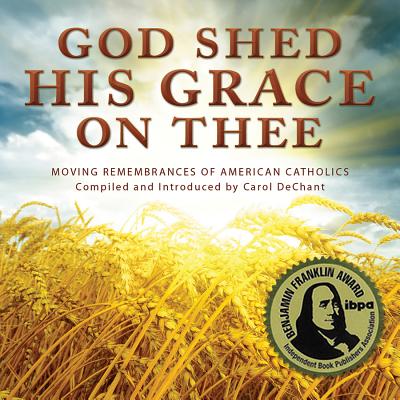 God Shed His: Moving Remembrances of American Catholics By Carol De Chant (Editor), Gregory F. a. Pierce (Editor), Sheldon Cohen (Recorded by) Cover Image