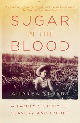 Sugar in the Blood: A Family's Story of Slavery and Empire Cover Image
