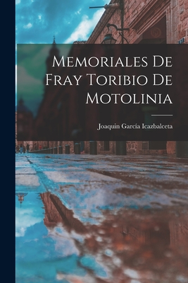 Memoriales de Fray Toribio de Motolinia Cover Image
