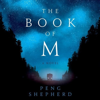 The Book of M By Peng Shepherd, James Fouhey (Read by), Emily Woo Zeller (Read by) Cover Image