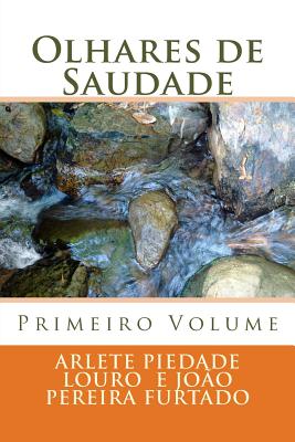Olhares de Saudade: Primeiro Volume By Joao Pereira Furtado, Arlete Piedade Louro Cover Image