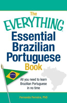 The Everything Essential Brazilian Portuguese Book: All You Need to Learn Brazilian Portuguese in No Time! (Everything®) By Fernanda Ferreira Cover Image