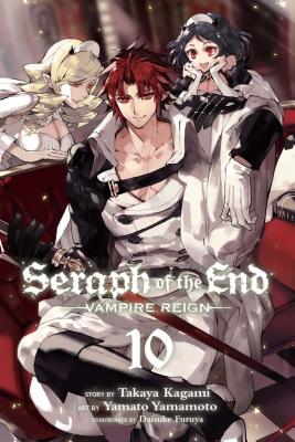Seraph of the End, Vol. 10: Vampire Reign By Takaya Kagami, Yamato Yamamoto (Illustrator), Daisuke Furuya (Contributions by) Cover Image