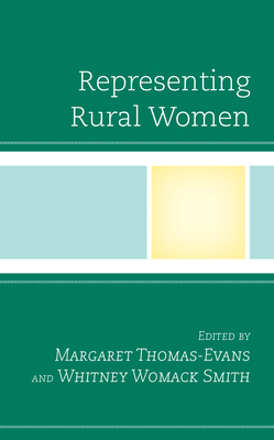 Representing Rural Women By Whitney Womack Smith (Editor), Margaret Thomas-Evans (Editor), Agatha Beins (Contribution by) Cover Image