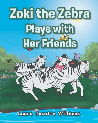 Zoki the Zebra Plays with Her Friends Cover Image