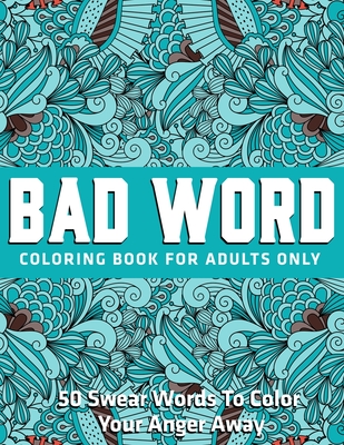 A Swear Word Coloring Book for Adults: 50 Swear Words To Color
