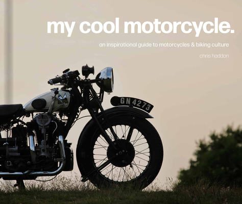 My Cool Motorcycle: An Inspirational Guide to Motorcycles and Biking Culture Cover Image