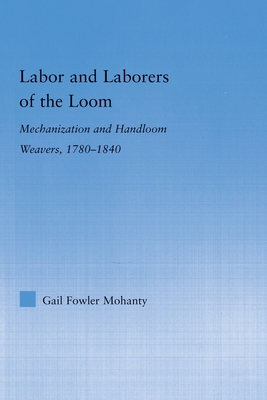 Labor and Laborers of the Loom: Mechanization and Handloom Weavers, 1780-1840 (Studies in American Popular History and Culture) Cover Image