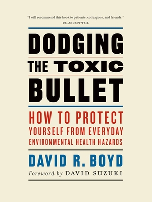 Dodging the Toxic Bullet: How to Protect Yourself from Everyday Environmental Health Hazards Cover Image