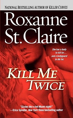 Kill Me Twice (The Bullet Catchers #1) By Roxanne St. Claire Cover Image
