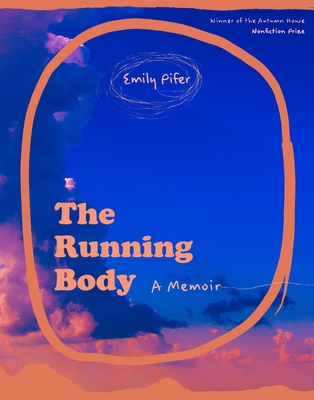 The Running Body: A Memoir (Autumn House Nonfiction Prize) By Emily Pifer Cover Image