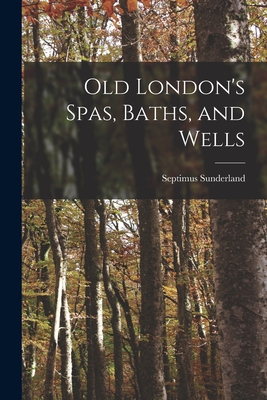 Old London's Spas, Baths, and Wells Cover Image