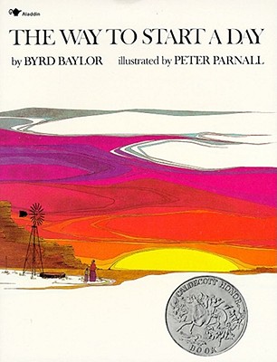 The Way to Start a Day By Byrd Baylor, Peter Parnall (Illustrator) Cover Image