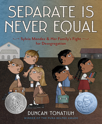 Separate Is Never Equal: Sylvia Mendez and Her Family’s Fight for Desegregation Cover